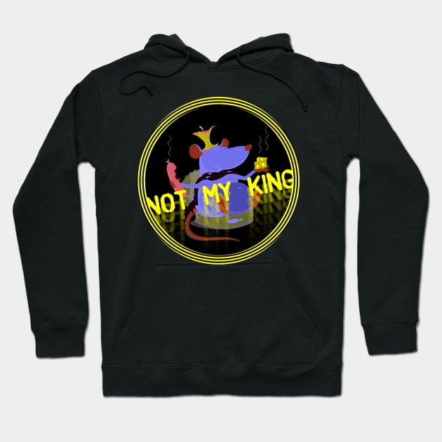 Not My King Hoodie by k8_thenotsogreat